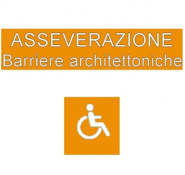 Asseverazione per il superamento delle barriere architettoniche